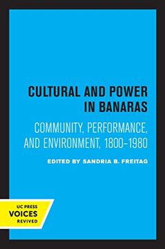 portada Culture and Power in Banaras: Community, Performance, and Environment, 1800-1980 (en Inglés)