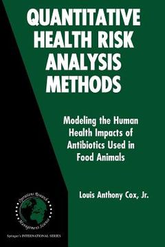 portada quantitative health risk analysis methods: modeling the human health impacts of antibiotics used in food animals