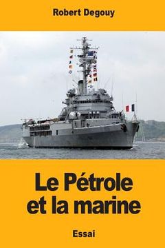 portada Le Pétrole et la marine (en Francés)