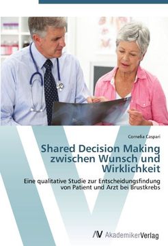 portada Shared Decision Making zwischen Wunsch und Wirklichkeit: Eine qualitative Studie zur Entscheidungsfindung von Patient und Arzt bei Brustkrebs