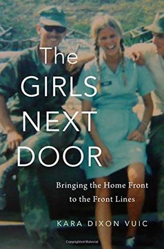 portada The Girls Next Door: Bringing the Home Front to the Front Lines (en Inglés)
