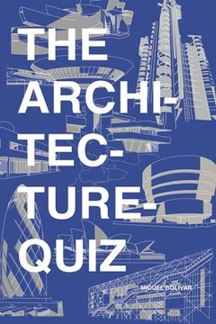 portada The Architecture Quiz: 1000 Architectural Trivia Questions and Illustrations. For all ages (en Inglés)