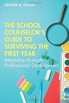 portada The School Counselor’S Guide to Surviving the First Year: Internship Through Professional Development (en Inglés)