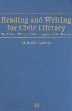 portada Reading and Writing for Civic Literacy: The Critical Citizen's Guide to Argumentative Rhetoric (en Inglés)