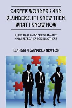 portada career wonders and blunders: if i knew then, what i know now: a practical guide for graduates and a refresher for all others (en Inglés)