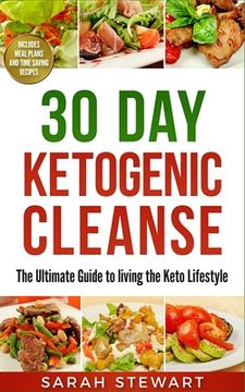 portada 30 Day Ketogenic Cleanse: The Ultimate Guide to Living the Keto Lifestyle (en Inglés)