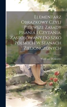 portada Elementarz obrazkowy czyli pierwsze zasady pisania i czytania, zastósowany do szkó polskich w Stanach Zjedonczonych (en Polaco)