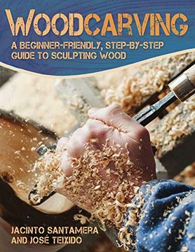 portada Woodcarving: A Beginner-Friendly, Step-By-Step Guide to Sculpting Wood (en Inglés)