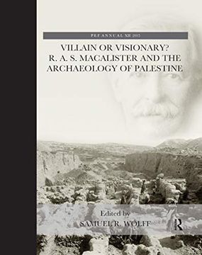 portada Villain or Visionary? R. A. S. Macalister and the Archaeology of Palestine (The Palestine Exploration Fund Annual) 