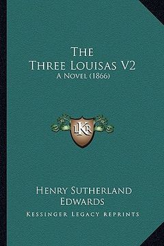 portada the three louisas v2: a novel (1866 (in English)