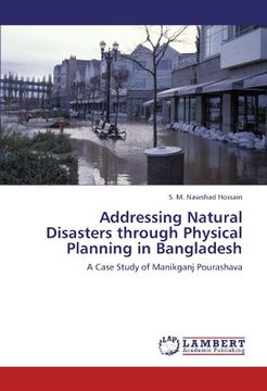 portada Addressing Natural Disasters through Physical Planning in Bangladesh: A Case Study of Manikganj Pourashava
