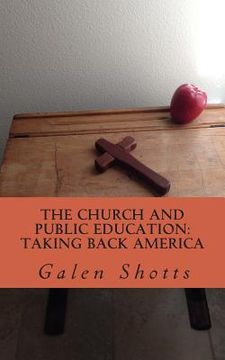 portada The Church and Public Education: Taking Back America: Why Christians Should use the Schools as a Mission Field (en Inglés)