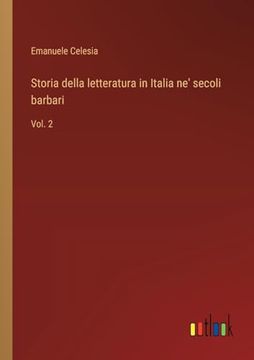 portada Storia Della Letteratura in Italia ne' Secoli Barbari: Vol. 2 (en Italiano)