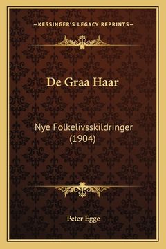portada De Graa Haar: Nye Folkelivsskildringer (1904) (en Danés)