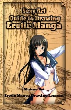 portada Sexy Art: Guide to Drawing Erotic Manga: Mature Art: Erotic Manga Drawing Lessons: Volume 1 (How to Draw Erotic Manga) (in English)