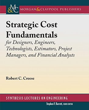 portada Strategic Cost Fundamentals: For Designers, Engineers, Technologists, Estimators, Project Managers, and Financial Analysts (Synthesis Lectures on Engineering) (en Inglés)