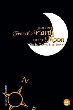portada From the Earth to the moon/De la Terre à la lune: Bilingual edition/édition bilingue (en Inglés)
