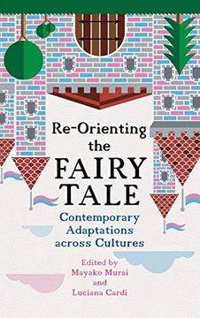 portada Re-Orienting the Fairy Tale: Contemporary Adaptations Across Cultures (Series in Fairy-Tale Studies) (en Inglés)