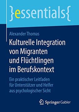 portada Kulturelle Integration von Migranten und Flüchtlingen im Berufskontext: Ein Praktischer Leitfaden für Unterstützer und Helfer aus Psychologischer Sicht (in German)