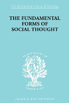 portada The Fundamental Forms of Social Thought: An Essay in aid of Deeper Understanding of History of Ideas (International Library of Sociology)