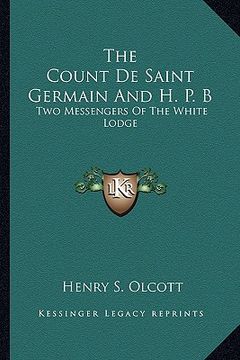 portada the count de saint germain and h. p. b: two messengers of the white lodge (en Inglés)