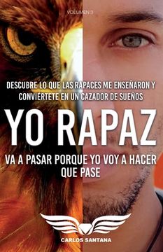 portada Yo Rapaz: Va A Pasar Porque Yo Voy A Hacer Que Pase (spanish Edition)