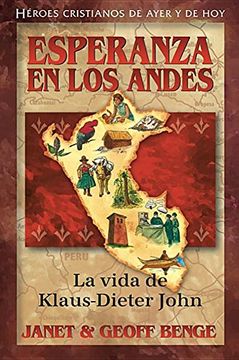 portada Klaus-Dieter John  Esperanza del los Andes: La Vida de Klaus-Dieter John (Héroes Cristianos de Ayer y de Hoy) (Heroes Cristianos de Ayer y Hoy)