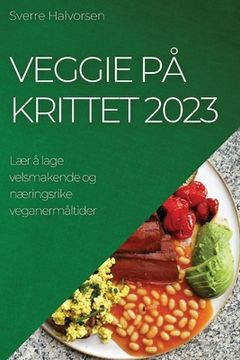 portada Veggie På Krittet 2023: Lær å lage velsmakende og næringsrike veganermåltider (en Noruego)