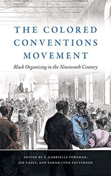 portada The Colored Conventions Movement: Black Organizing in the Nineteenth Century (The John Hope Franklin Series in African American History and Culture) (en Inglés)