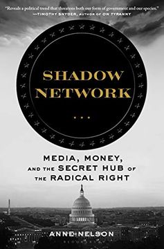 portada Shadow Network: Media, Money, and the Secret hub of the Radical Right 