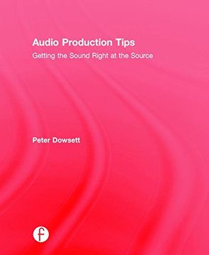 portada Audio Production Tips: Getting the Sound Right at the Source