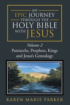 portada An Epic Journey through the Holy Bible with Jesus: Volume 2: Patriarchs, Prophets, Kings and Jesus's Genealogy
