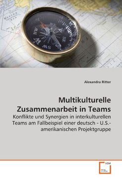 portada Multikulturelle Zusammenarbeit in Teams: Konflikte und Synergien in interkulturellen Teams am Fallbeispiel einer deutsch - U.S.-amerikanischen Projektgruppe