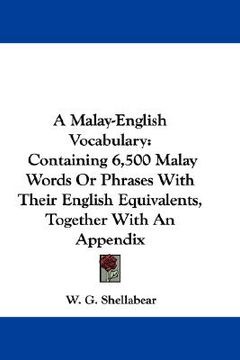portada a malay-english vocabulary: containing 6,500 malay words or phrases with their english equivalents, together with an appendix