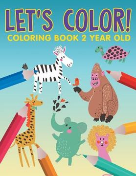 portada Let's Color!: Coloring Book 2 Year Old (en Inglés)