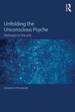 portada Unfolding the Unconscious Psyche: Pathways to the Arts (en Inglés)