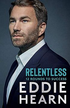 portada Relentless: 12 Rounds to Success: The Number one Sunday Times Business Bestseller (in English)