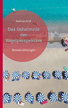 portada Das Geheimnis der Vogelperspektive: Reiseerzählungen (in German)