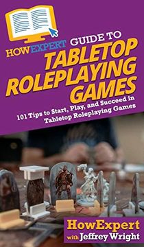 portada Howexpert Guide to Tabletop Roleplaying Games: How to Start, Play, and Succeed in Tabletop Roleplaying Games (en Inglés)