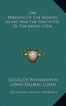 portada the training of the memory in art, and the education of the artist (1914) (en Inglés)