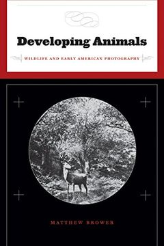 portada Developing Animals: Wildlife and Early American Photography 