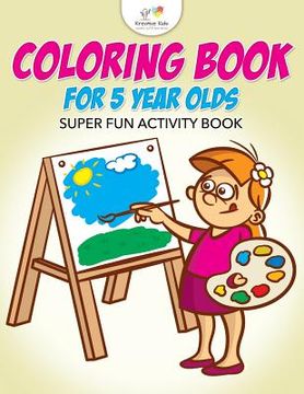 portada Coloring Book For 5 Year Olds Super Fun Activity Book (en Inglés)