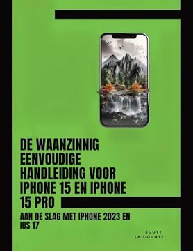 portada De Waanzinnig Eenvoudige Handleiding Voor Iphone 15 en Iphone 15 Pro: Aan de Slag met Iphone 2023 en ios 17 (en Dutch)
