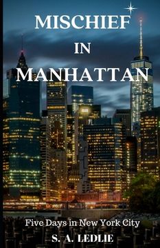 portada Mischief in Manhattan: Five days in New York City (en Inglés)