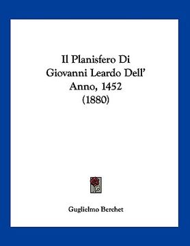 portada Il Planisfero Di Giovanni Leardo Dell' Anno, 1452 (1880) (en Italiano)