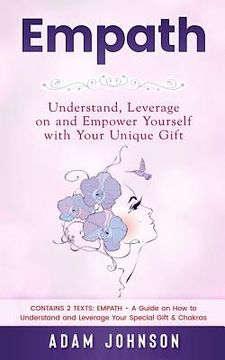 portada Empath: Understand, Leverage on and Empower Yourself with Your Unique Gift (Contains 2 Texts: Empath - A Guide on How to Under (in English)