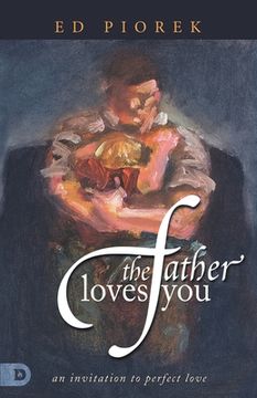 portada The Father Loves You: An Invitation to Perfect Love (en Inglés)