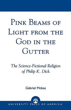 portada pink beams of light from the god in the gutter: the science-fictional religion of philip k. dick (in English)