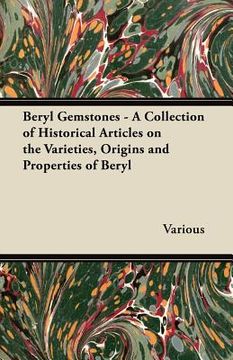 portada beryl gemstones - a collection of historical articles on the varieties, origins and properties of beryl (en Inglés)