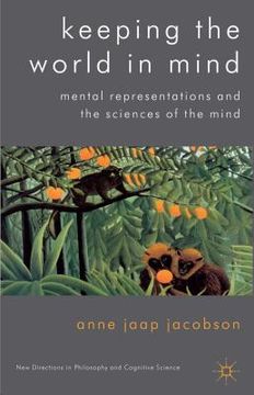 portada Keeping the World in Mind: Mental Representations and the Sciences of the Mind (New Directions in Philosophy and Cognitive Science) (in English)